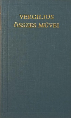 Publius Vergilius Maro - Vergilius összes művei