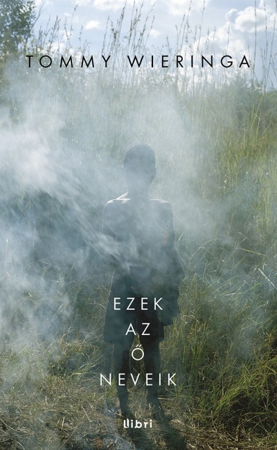 Tommy Wieringa - Ezek az ő neveik