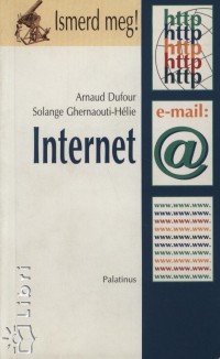 Arnaud Dufour - Solange Ghernaouti-Hlie - Internet