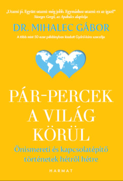 Dr. Mihalec Gábor - Pár-percek a világ körül