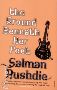 Salman Rushdie - The Ground Beneath Her Feet