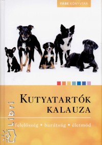 Krlik Helga   (Szerk.) - Dr. Temesvry Kriszta   (Szerk.) - Kutyatartk kalauza