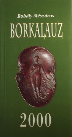 Dr. Mszros Gabriella  (Szerk.) - Dr. Rohly Gbor  (Szerk.) - Borkalauz 2000