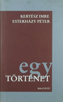 Esterhzy Pter - Kertsz Imre - Egy trtnet