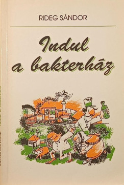 Rideg Sándor - Indul a bakterház