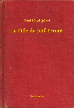 Paul Fval - La Fille du Juif-Errant