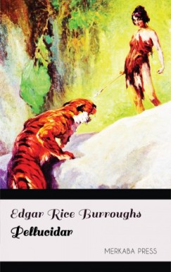 Edgar Rice Burroughs - Burroughs Edgar Rice - Pellucidar