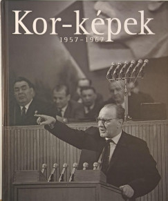Fner Tams   (Szerk.) - Vince Mtys   (Szerk.) - Kor-kpek 1957-1967
