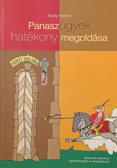 Arany Ferenc - Panasz�gyek hat�kony megold�sa
