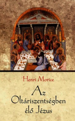 Henri Morice - Az Oltriszentsgben l Jzus