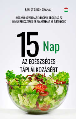 Ranjot Singh Chahal - 15 Nap az Egszsges Tpllkozsrt