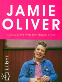 Jamie Oliver - Happy Days with the Naked Chef