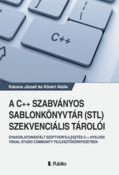 Katona Jzsef s Kvri Attila - A C++ szabvnyos sablonknyvtr (STL) szekvencilis troli