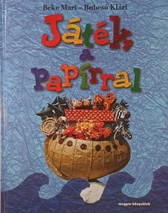 Beke Mari - Bubcsó Klári - Játék a papírral
