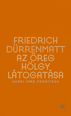 Friedrich Drrenmatt - Drrenmatt Friedrich - Az reg hlgy ltogatsa