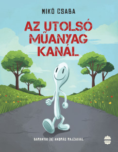 Mik Csaba - Az utols manyag kanl