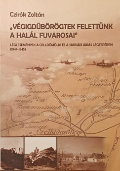 Czir�k Zolt�n - "V�gigd�b�r�gtek felett�nk a hal�l fuvarosai"