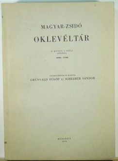 Grnvald Flp   (Szerk.) - Scheiber Sndor   (Szerk.) - Magyar-zsid oklevltr V. ktet, 1. rsz (ptktet)