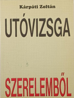 Kárpáti Zoltán - Utóvizsga szerelemből
