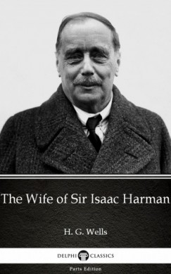 H. G. Wells - The Wife of Sir Isaac Harman by H. G. Wells (Illustrated)