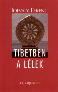 Tolvaly Ferenc - Tibetben a llek
