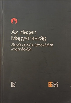�rk�ny Antal  (Szerk.) - Sz�kelyi M�ria  (Szerk.) - Az idegen Magyarorsz�g