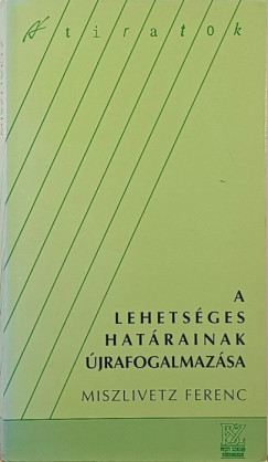 Miszlivetz Ferenc - A lehetsges hatrainak jrafogalmazsa