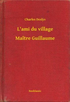 Charles Deslys - L'ami du village - Ma�tre Guillaume