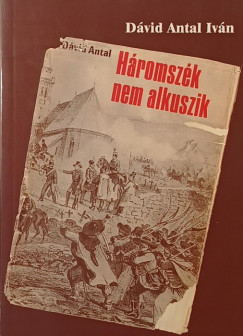 Dávid Antal Iván - Háromszék nem alkuszik