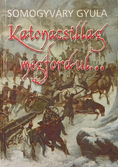 Somogyváry Gyula - Katonacsillag megfordul...