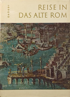 rgdi Gyrgy - Reise in das Alte Rom