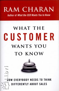 Ram Charan - What the Customer Wants You to Know