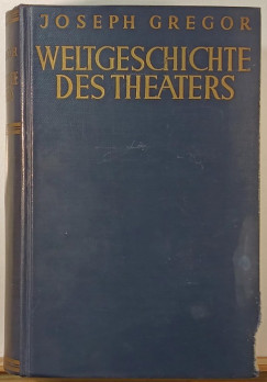Joseph Gregor - Weltgeschichte des Theaters