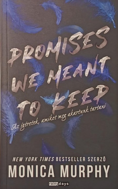 Monica Murphy - Promises We Meant to Keep - Az ígéretek, amiket meg akartunk tartani