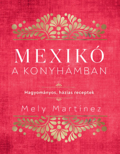 Mely Martnez - Mexik a konyhmban