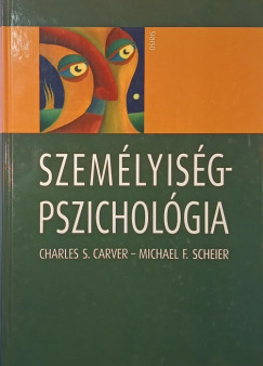 Charles S. Carver - Michael F. Scheier - Nagy János   (Szerk.) - V. Komlósi Annamária   (Szerk.) - Személyiségpszichológia