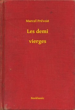Marcel Pr�vost - Les demi - vierges