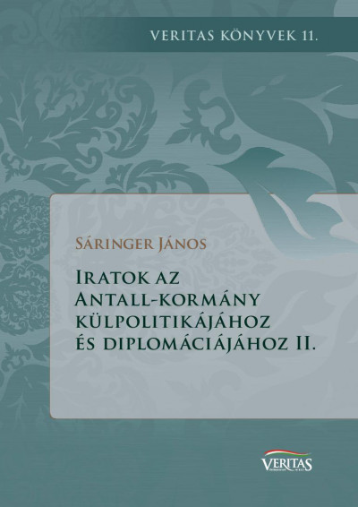 Sáringer János - Iratok az Antall-kormány külpolitikájához és diplomáciájához II.