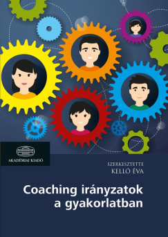 Kell va   (Szerk.) - Coaching irnyzatok a gyakorlatban