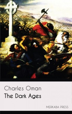 Charles Oman - The Dark Ages