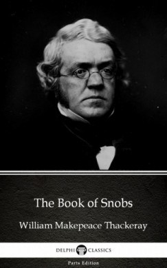 William Makepeace Thackeray - The Book of Snobs by William Makepeace Thackeray (Illustrated)