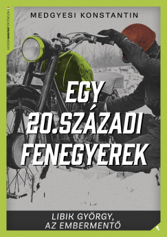 Medgyesi Konstantin - Egy 20. szzadi fenegyerek
