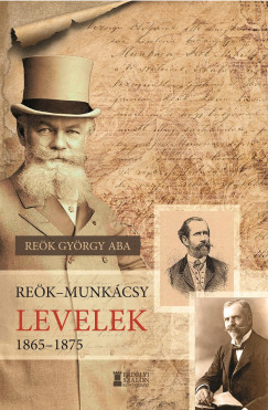 Rek Gyrgy Aba - Rek-Munkcsy levelek 1865-1875