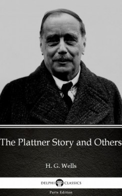 H. G. Wells - The Plattner Story and Others by H. G. Wells (Illustrated)