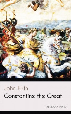 John Firth - Constantine the Great