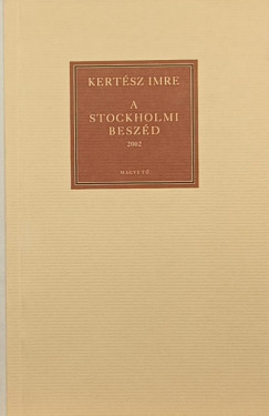 Kert�sz Imre - A stockholmi besz�d 2002