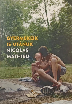Nicolas Mathieu - Gyermekeik is utánuk