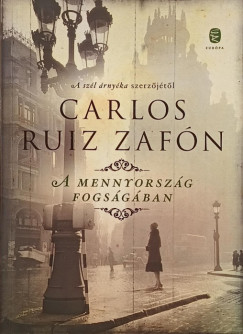 Carlos Ruiz Zaf�n - A mennyorsz�g fogs�g�ban
