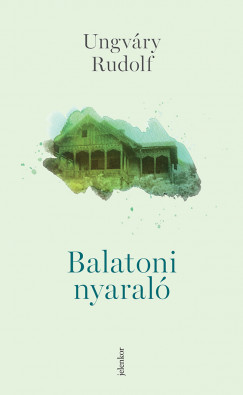 Ungvry Rudolf - Balatoni nyaral