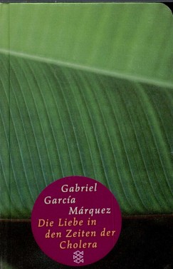Gabriel Garca Mrquez - Die Liebe in den Zeiten der Cholera